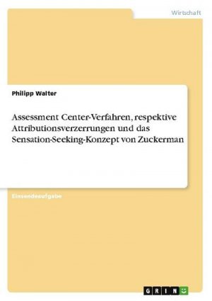 Assessment Center-Verfahren, respektive Attributionsverzerrungen und das Sensation-Seeking-Konzept von Zuckerman