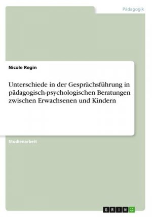 Unterschiede in der Gesprächsführung in pädagogisch-psychologischen Beratungen zwischen Erwachsenen und Kindern