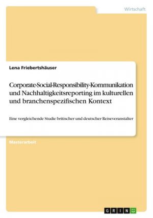 Corporate-Social-Responsibility-Kommunikation und Nachhaltigkeitsreporting im kulturellen und branchenspezifischen Kontext