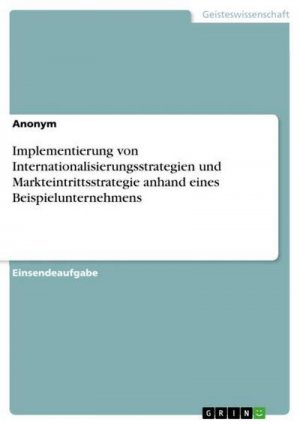 Implementierung von Internationalisierungsstrategien und Markteintrittsstrategie anhand eines Beispielunternehmens