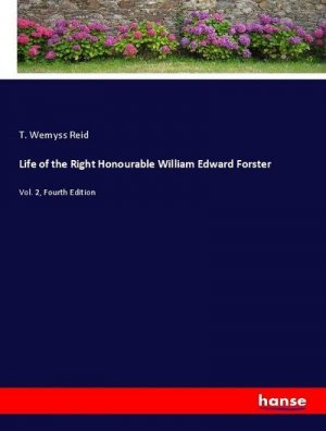 Life of the Right Honourable William Edward Forster