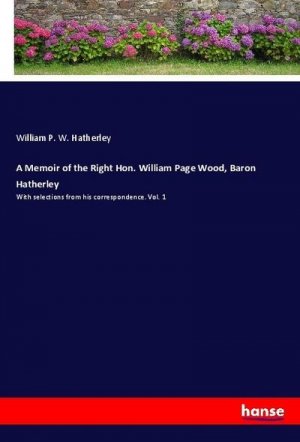 A Memoir of the Right Hon. William Page Wood, Baron Hatherley