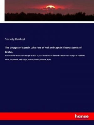 The Voyages of Captain Luke Foxe of Hull and Captain Thomas James of Bristol