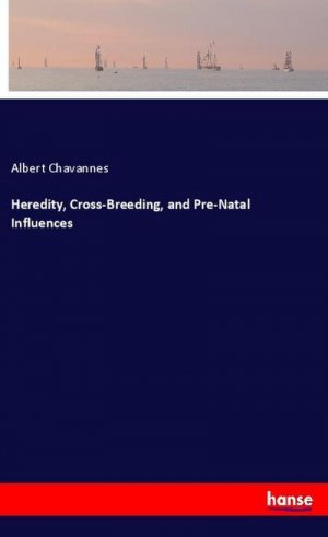 Heredity, Cross-Breeding, and Pre-Natal Influences