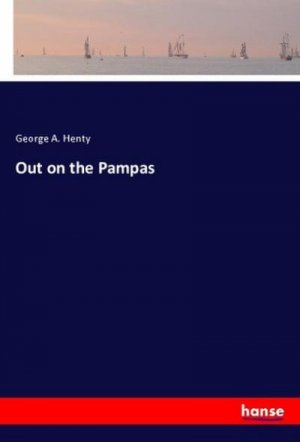 neues Buch – George A. Henty – Out on the Pampas