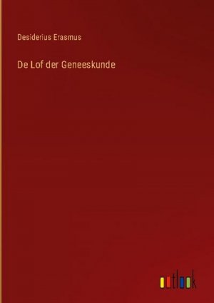 De Lof der Geneeskunde