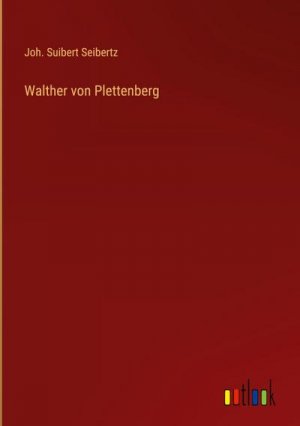 neues Buch – Joh. Suibert Seibertz – Walther von Plettenberg