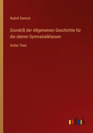 Grundriß der Allgemeinen Geschichte für die oberen Gymnasialklassen