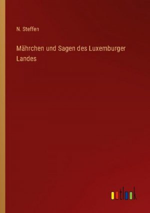 Mährchen und Sagen des Luxemburger Landes