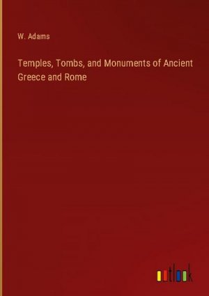 Temples, Tombs, and Monuments of Ancient Greece and Rome