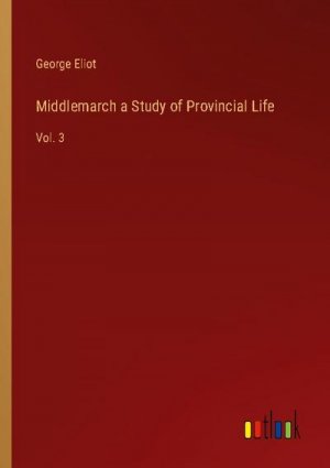 Middlemarch a Study of Provincial Life