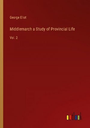 Middlemarch a Study of Provincial Life