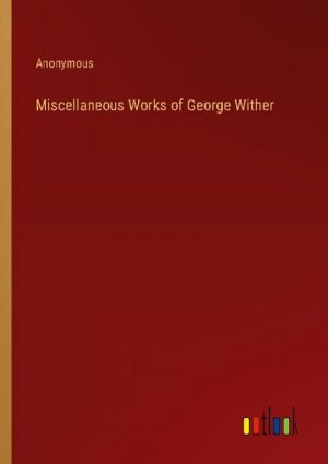 Miscellaneous Works of George Wither