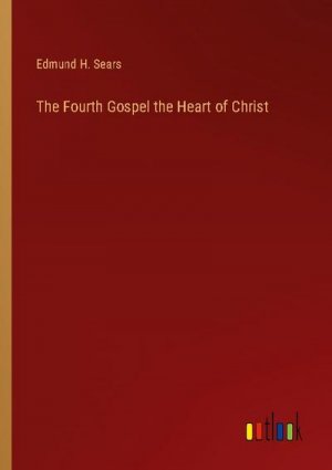 The Fourth Gospel the Heart of Christ