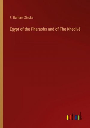 Egypt of the Pharaohs and of The Khedivé