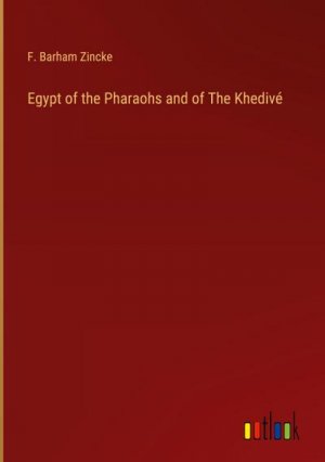 Egypt of the Pharaohs and of The Khedivé