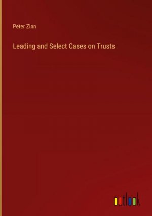 Leading and Select Cases on Trusts