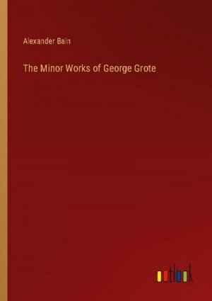 The Minor Works of George Grote