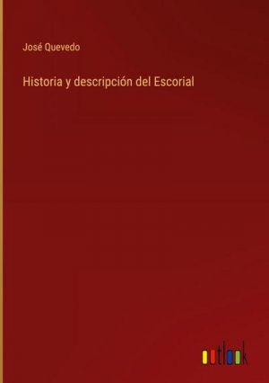 Historia y descripción del Escorial