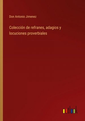 Colección de refranes, adagios y locuciones proverbiales