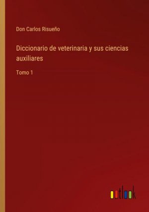 Diccionario de veterinaria y sus ciencias auxiliares