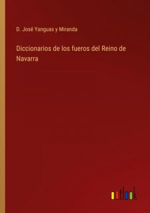 Diccionarios de los fueros del Reino de Navarra