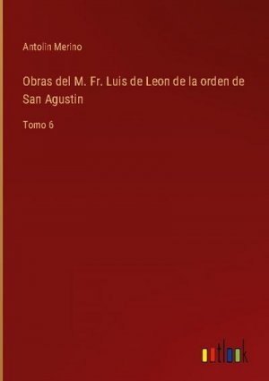 Obras del M. Fr. Luis de Leon de la orden de San Agustin