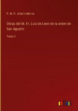 Obras del M. Fr. Luis de Leon de la orden de San Agustin