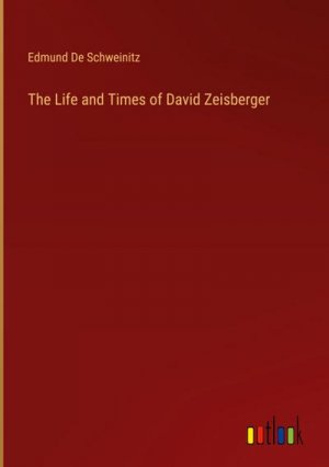 The Life and Times of David Zeisberger