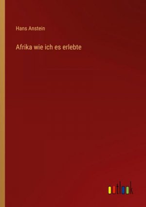 Afrika wie ich es erlebte