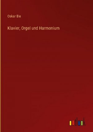 Klavier, Orgel und Harmonium