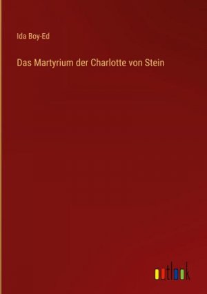 Das Martyrium der Charlotte von Stein