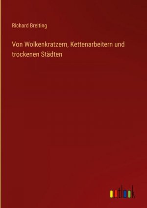 Von Wolkenkratzern, Kettenarbeitern und trockenen Städten