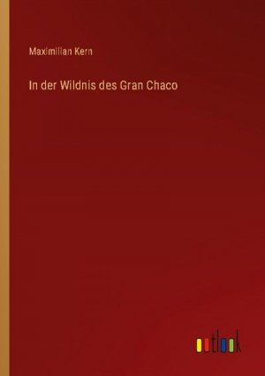 In der Wildnis des Gran Chaco