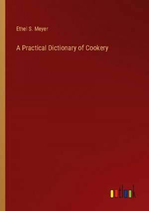 A Practical Dictionary of Cookery