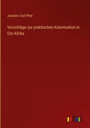 Vorschläge zur praktischen Kolonisation in Ost-Afrika