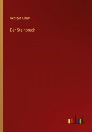 neues Buch – Georges Ohnet – Der Steinbruch