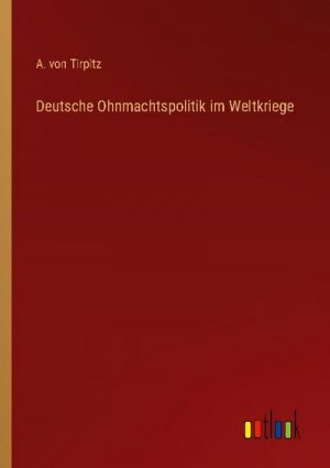 Deutsche Ohnmachtspolitik im Weltkriege