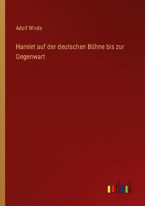 Hamlet auf der deutschen Bühne bis zur Gegenwart