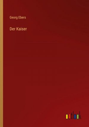 neues Buch – Georg Ebers – Der Kaiser