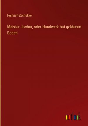 Meister Jordan, oder Handwerk hat goldenen Boden