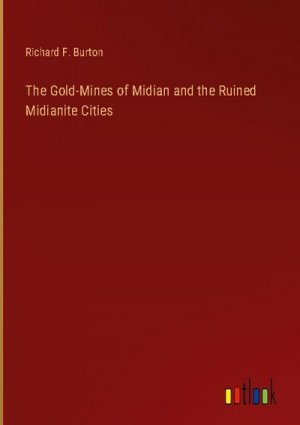 The Gold-Mines of Midian and the Ruined Midianite Cities