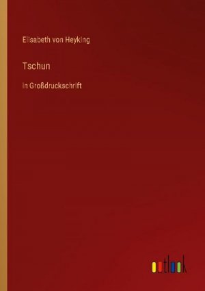 neues Buch – Elisabeth Von Heyking – Tschun neues Buch – Elisabeth Von Heyking – Tschun