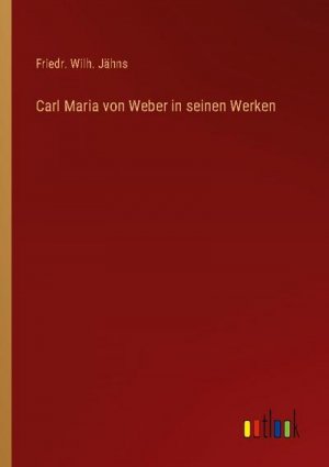 Carl Maria von Weber in seinen Werken