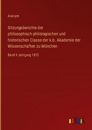 Sitzungsberichte der philosophisch-philologischen und historischen Classe der k.b. Akademie der Wissenschaften zu München