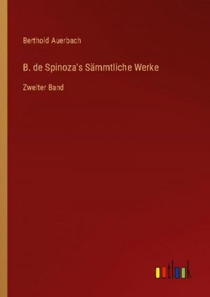 B. de Spinoza's Sämmtliche Werke