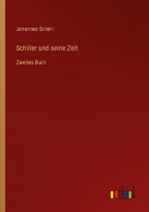 Schiller und seine Zeit
