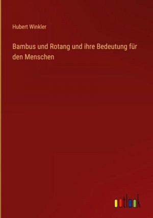 Bambus und Rotang und ihre Bedeutung für den Menschen