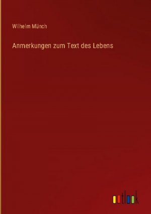 Anmerkungen zum Text des Lebens