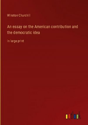 An essay on the American contribution and the democratic idea